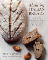 Mastering Italian Breads: Recipes and Techniques from Italy’s Most Celebrated Breadmaker